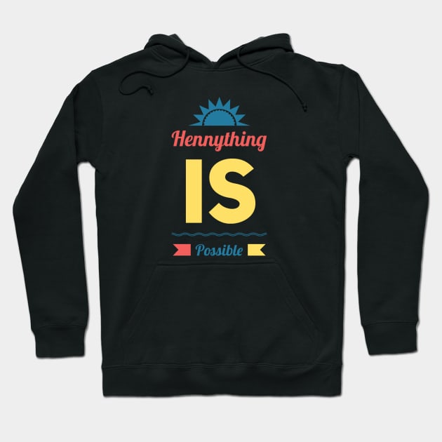 Hennything is possible Hoodie by BoogieCreates